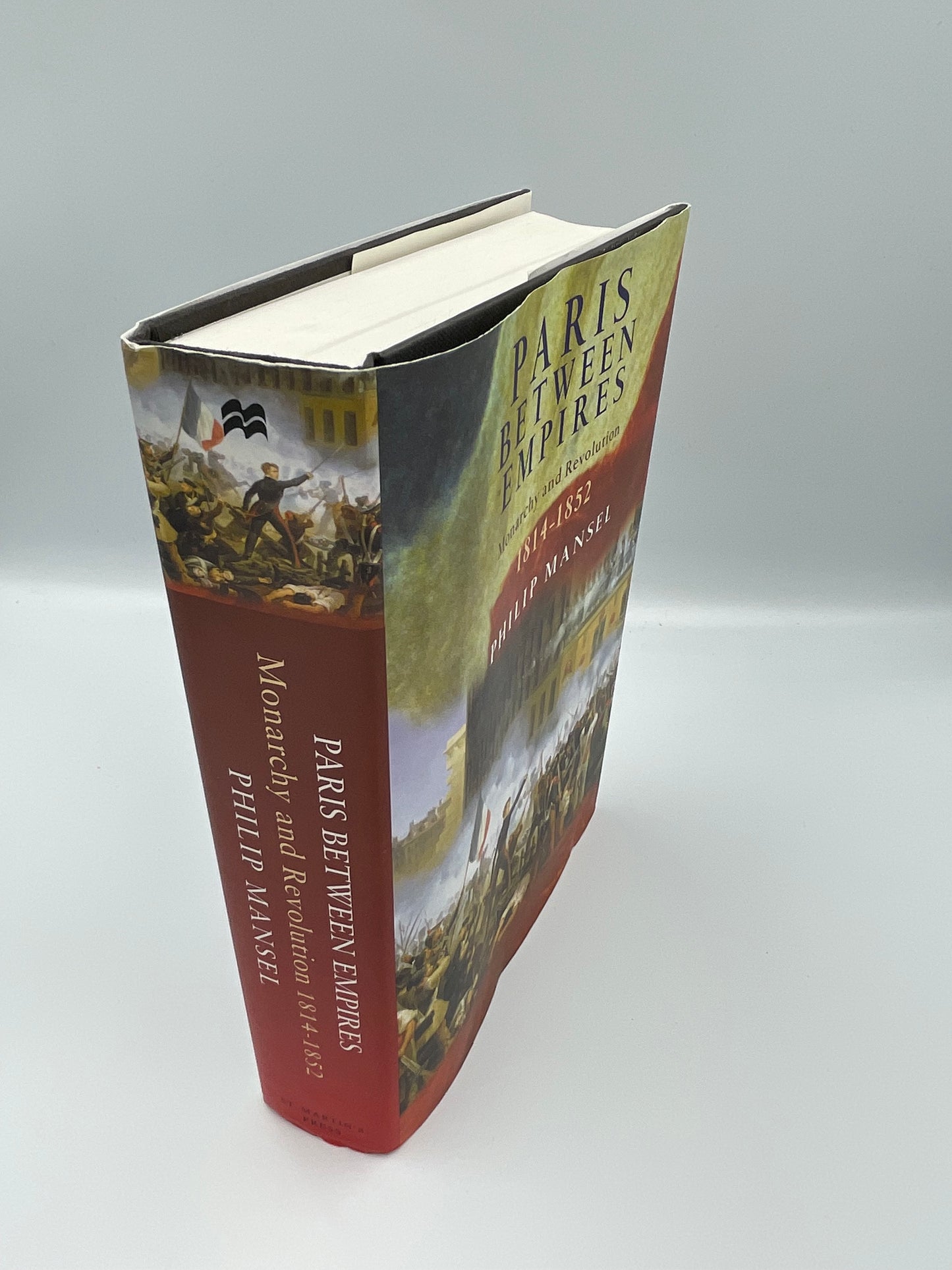Paris Between Empires: Monarchy and Revolution 1814-1852 by Philip Mansel