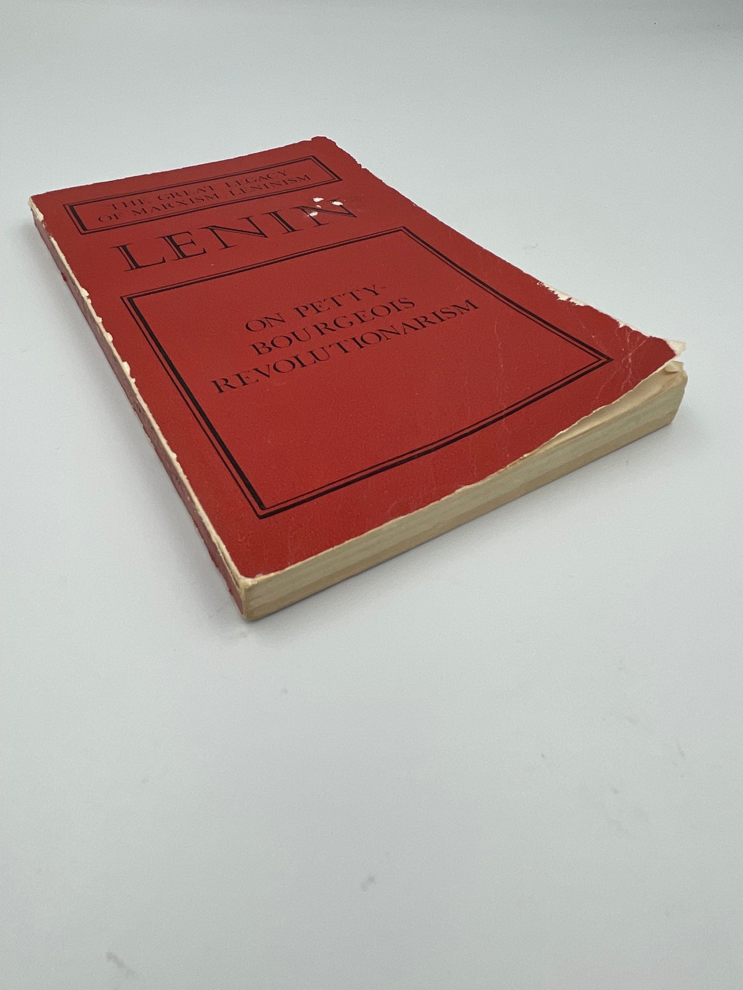 The Great Legacy of Maxism Leninism. On Petty Bourgeois Revolutionarism. By Lenin
