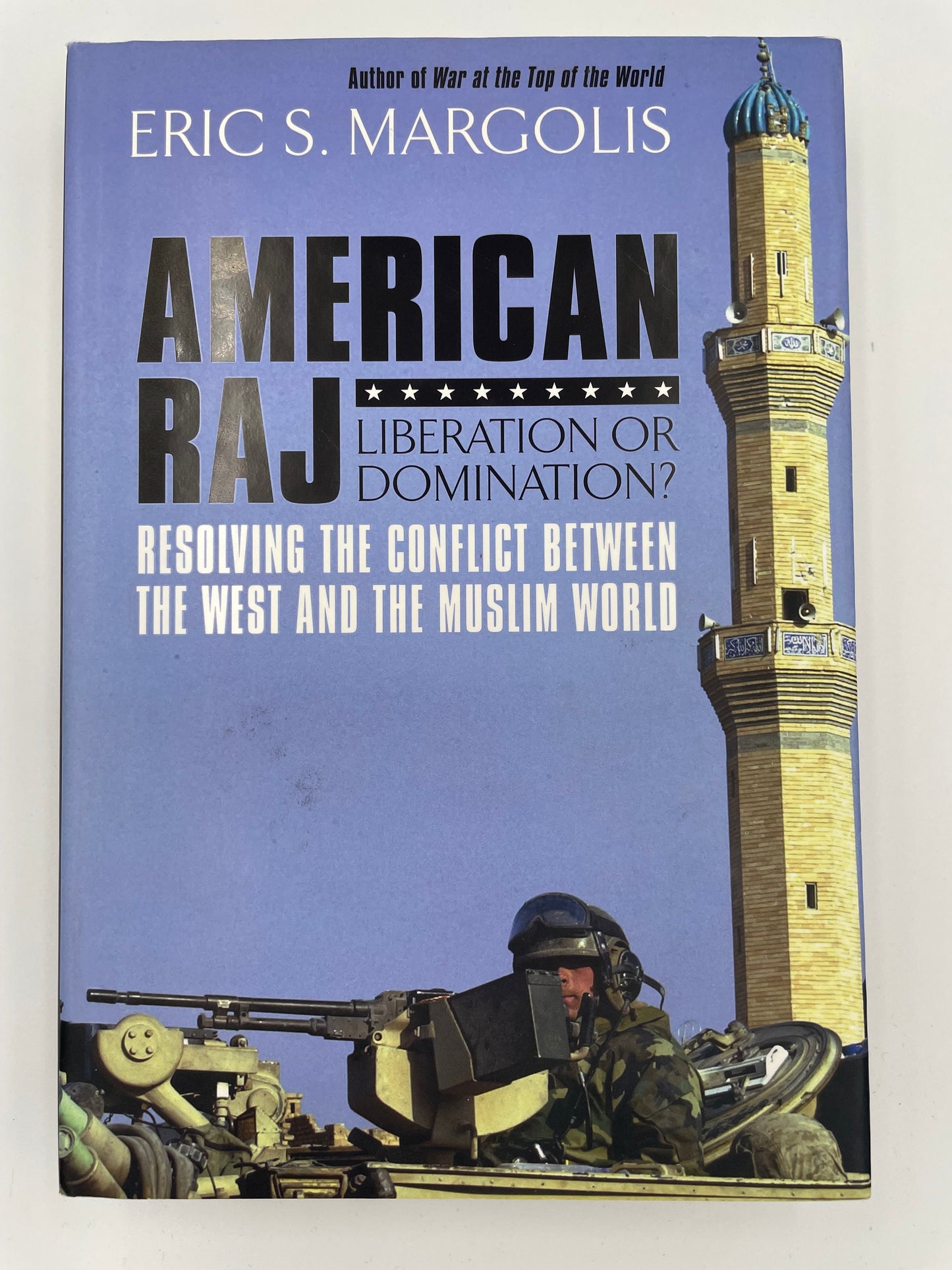 American Raj. Liberation or Domination? By Eric Margolis