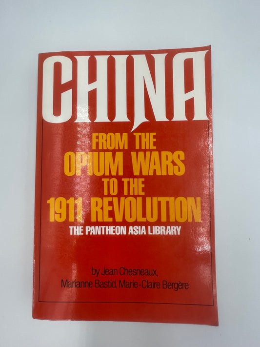 Book cover of ‘China: From the Opium Wars to the 1911 Revolution’ by Jean Chesneaux
