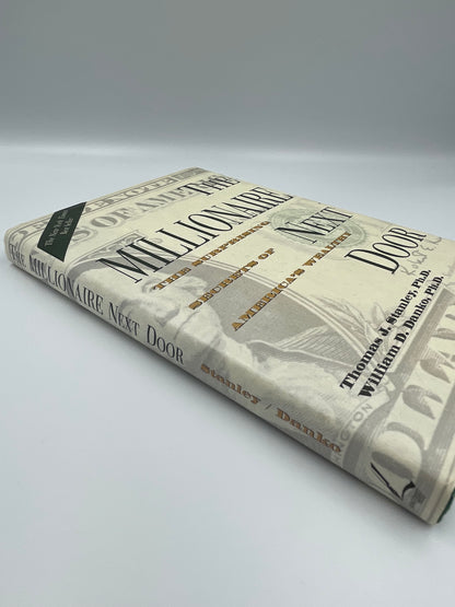 The Millionaire Next Door: The Surprising Secrets of America's Wealthy by Thomas Stanley, Ph.D. & William Danko, Ph.D.