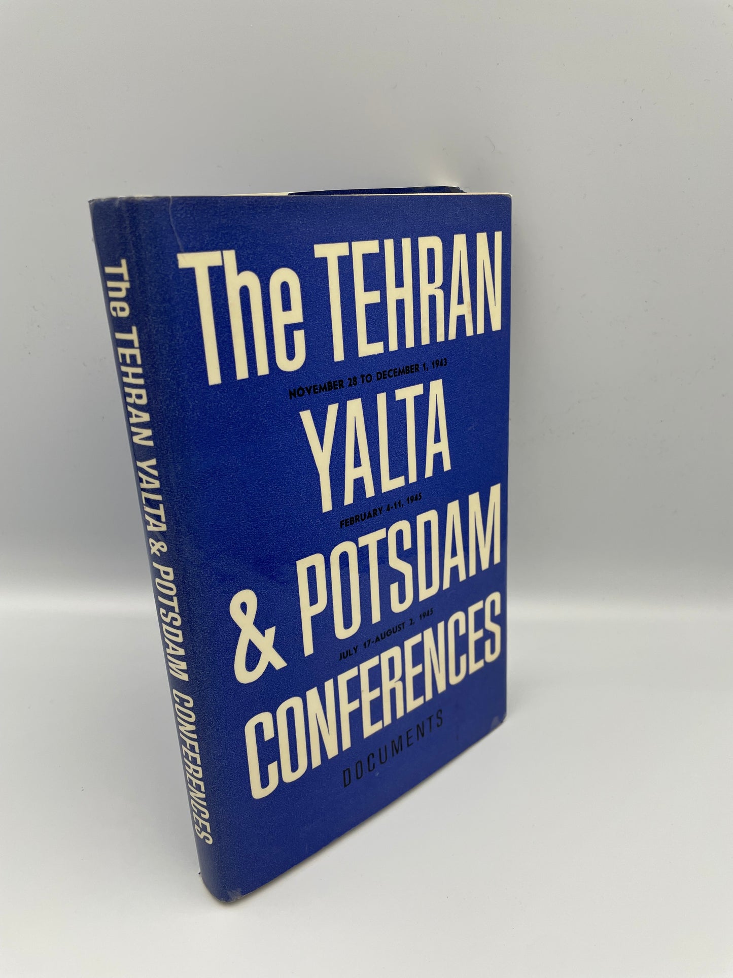 The Tehran, Yalta, and Potsdam Conferences; Documents